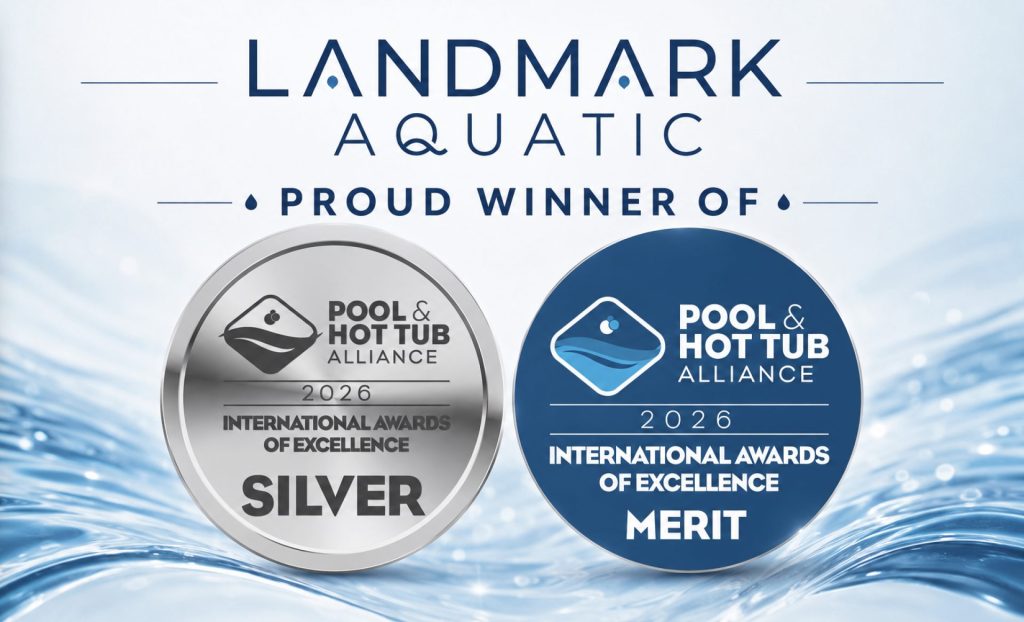 Landmark Aquatic promotional graphic showing 2026 Pool & Hot Tub Alliance Silver and Merit awards over blue rippling water.